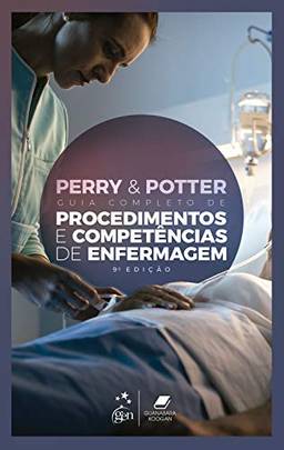 Perry & Potter Guia Completo de Procedimentos e Competências de Enfermagem