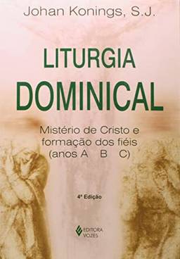 Liturgia dominical: Mistério de Cristo e formação dos fiéis - Anos A-B-C