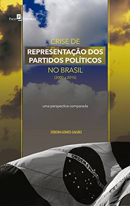 Crise de representação dos Partidos Políticos no Brasil (2000 a 2015): Uma perspectiva comparada