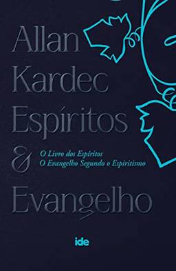 Allan Kardec - Espíritos e Evangelho: Livro dos Espíritos e O Evangelho Segundo o Espiritismo