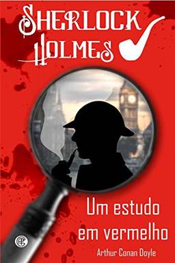 Sherlock Holmes - Um estudo em vermelho: Volume 1