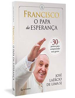 Francisco, o papa da esperança: 30 pontos para compreender seus gestos