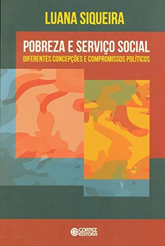 Pobreza e Serviço Social: diferentes concepções e compromissos políticos
