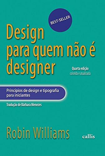 Design para quem não é designer: Princípios de Design e Tipografia Para Iniciantes
