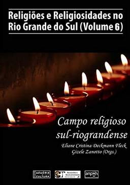 Religiões e Religiosidades no Rio Grande do Sul - Volume 6
