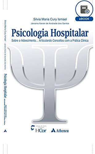 Psicologia Hospitalar - Sobre o Adoecimento... Articulando Conceitos com a Prática Clínica (eBook)