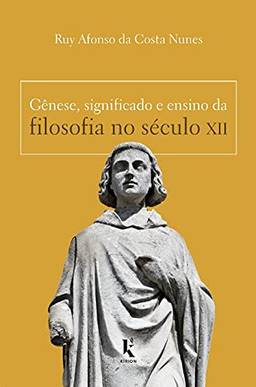 Gênese, Significado e Ensino da Filosofia no Século XII