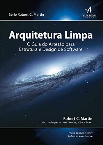 Arquitetura Limpa: O guia do artesão para estrutura e design de software (Robert C. Martin)