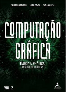 Computação gráfica vol. 2: teoria e prática - geração de imagens: Volume 2