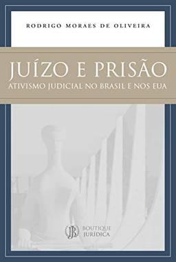 Juízo e prisão: Ativismo judicial no Brasil e nos EUA