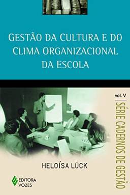 Gestão da cultura e do clima organizacional da escola Vol. V: Volume 5