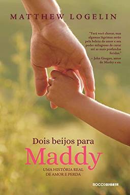 Dois beijos para Maddy: Uma história real de amor e perda