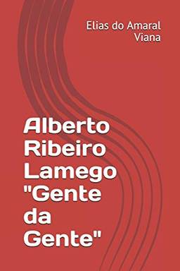 Alberto Ribeiro Lamego "Gente da Gente"