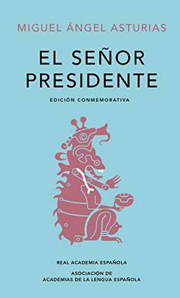 El señor presidente. Edición Conmemorativa / The President. A Commemorative Edition