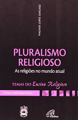 Pluralismo religioso: as religiões num mundo atual - IV. Temas contemp. v 1: IV. Temas contemporâneos vol. 1
