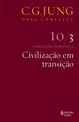 Civilização em transição Vol. 10/3: Civilização em Mudança - Parte 3