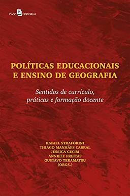 Políticas Educacionais e Ensino de Geografia: Sentidos de currículo, práticas e formação docente