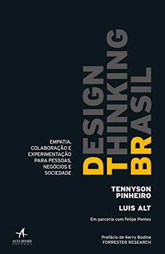 Design Thinking Brasil: Empatia, colaboração e experimentação para pessoas, negócios e sociedade