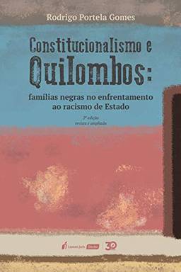 Constitucionalismo E Quilombos - 2ª Ed. - 2020