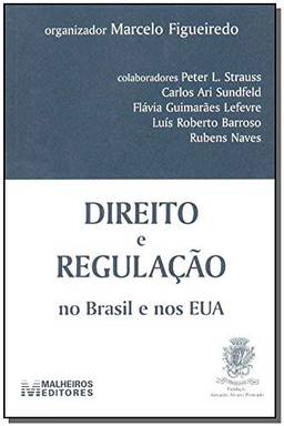 Direito e regulação no Brasil e nos EUA - 1 ed./2004