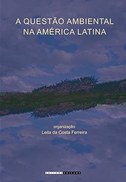 A Questão Ambiental na América Latina: Teoria Social e Interdisciplinaridade