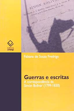 Guerras e escritas: A correspondência de Simón Bolívar (1799-1830)