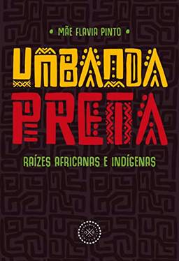 Umbanda Preta: raízes africanas e indígenas