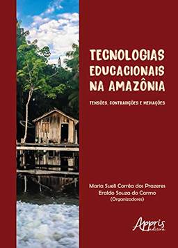 Tecnologias educacionais na amazônia: tensões, contradições e mediações