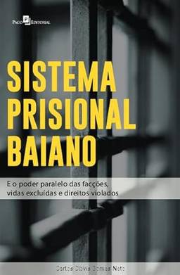 Sistema Prisional Baiano: e o Poder Paralelo das Facções, Vidas Excluidas e Direitos Violados