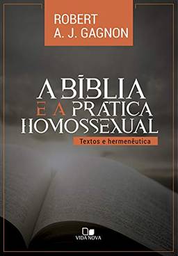 Bíblia E A Prática Homossexual, A - Textos E Hermenêutica