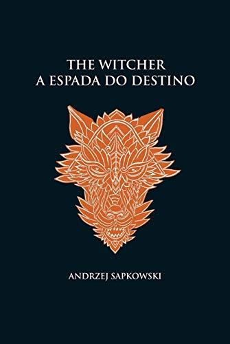 A espada do destino - The Witcher - A saga do bruxo Geralt de Rívia (capa dura)