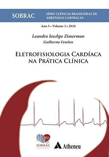 Eletrofisiologia Cardíaca na Prática Clínica (Sobrac)