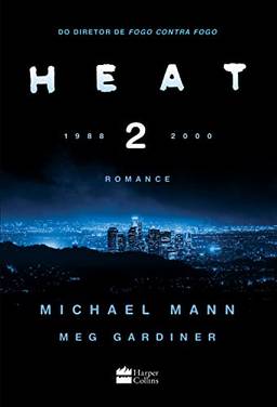 Heat 2: a continuação inédita do filme “Fogo contra fogo”