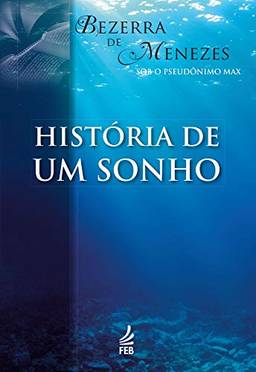 História de um sonho (Coleção Bezerra de Menezes)