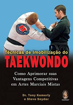 Técnicas de imobilização do Taekwondo: Como aprimorar suas vantagens competitivas em artes marciais mistas