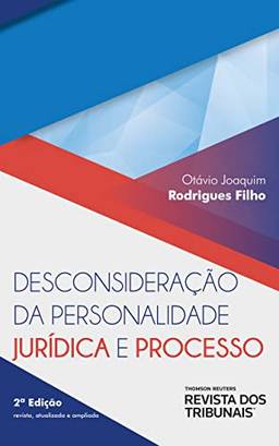 Desconsideração da Personalidade Jurídica e Processo 2º edição