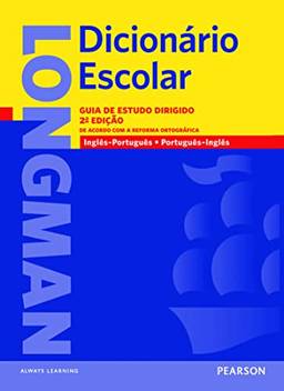 Longman dicionário escolar: Guia de Estudo Dirigido - De Acordo com a Reforma Ortográfica - Inglês/Português - Português/Inglês
