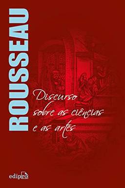 Rousseau - Discurso sobre as Ciências e as Artes
