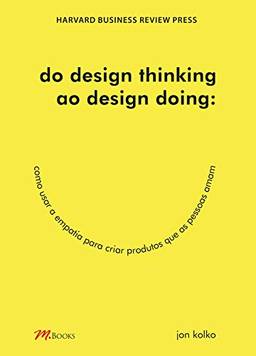 Do design thinking ao design doing: Como usar a empatia para criar produtos que as pessoas amam