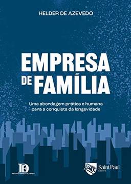 Empresa de Família: uma Abordagem Prática e Humana Para a Conquista da Longevidade
