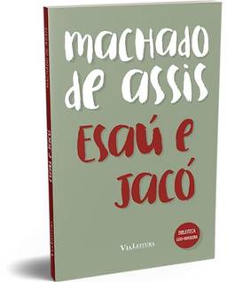 Esaú e Jacó - Machado de Assis: Texto integral com notas explicativas dos termos não usuais