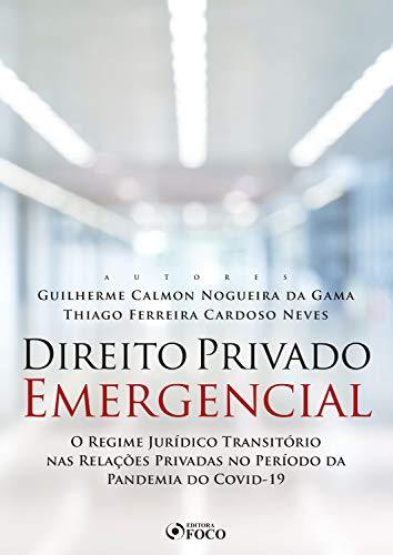 Direito privado emergencial: O regime jurídico transitório nas relações privadas no período da pandemia da Covid-19