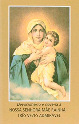 Devocionário e novena a Nossa Senhora Mãe Rainha - Três vezes admirável