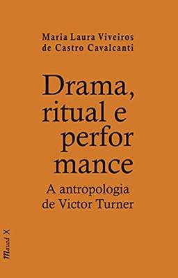 Drama, Ritual e Performance: a Antropologia de Victor Turner