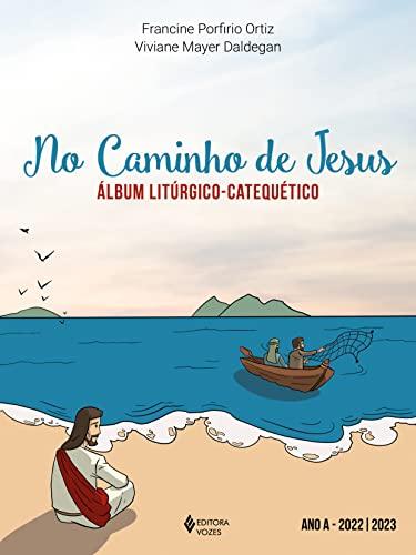 No caminho de Jesus - Ano A - 2022/2023: Álbum litúrgico-catequético