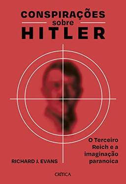Conspirações sobre Hitler: O Terceiro Reich e a imaginação paranoica