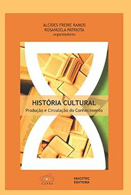 História Cultural: Produção e Circulação do Conhecimento