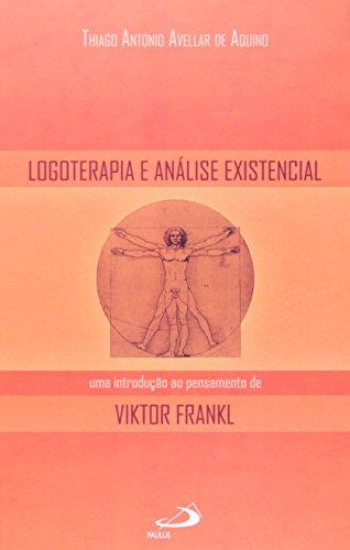 Logoterapia e Análise Existencial: uma Introdução ao Pensamento de Viktor Frankl