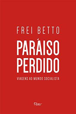 Paraíso perdido: Viagens ao mundo socialista