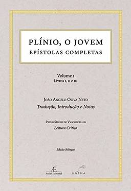 Plínio, o Jovem: Epístolas Completas (Volume 1 - Livros I, II e III)